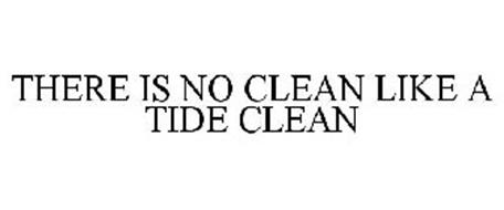 THERE IS NO CLEAN LIKE A TIDE CLEAN