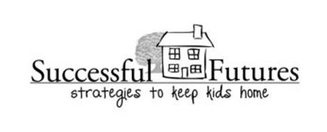 SUCCESSFUL FUTURES STRATEGIES TO KEEP KIDS HOME