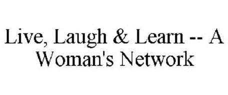 LIVE, LAUGH & LEARN -- A WOMAN'S NETWORK