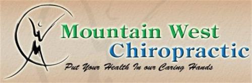 MOUNTAIN WEST CHIROPRACTIC PUT YOUR HEALTH IN OUR CARING HANDS