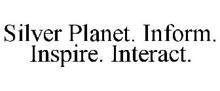 SILVER PLANET. INFORM. INSPIRE. INTERACT.