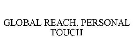 GLOBAL REACH-PERSONAL TOUCH