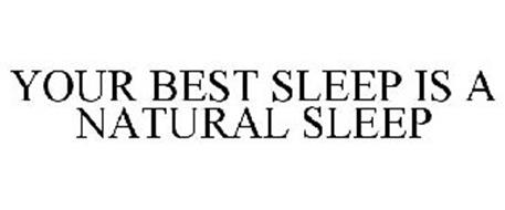 YOUR BEST SLEEP IS A NATURAL SLEEP
