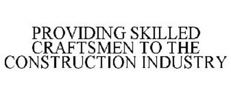 PROVIDING SKILLED CRAFTSMEN TO THE CONSTRUCTION INDUSTRY