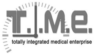 T.I.M.E. TOTALLY INTEGRATED MEDICAL ENTERPRISE
