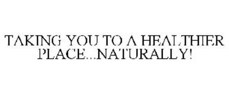 TAKING YOU TO A HEALTHIER PLACE...NATURALLY!