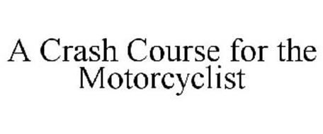 A CRASH COURSE FOR THE MOTORCYCLIST