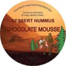 FROM THE FAR AWAY LAND OF THE GREAT NORTH EAST CARRIED ON THE BACKS OF CRAZY CAMELS COMES DESSERT HUMMUS FED BY CHUCK AND CO LLC