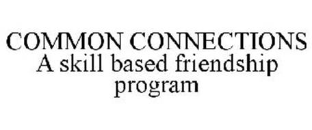 COMMON CONNECTIONS A SKILL BASED FRIENDSHIP PROGRAM