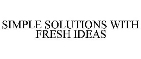 SIMPLE SOLUTIONS WITH FRESH IDEAS