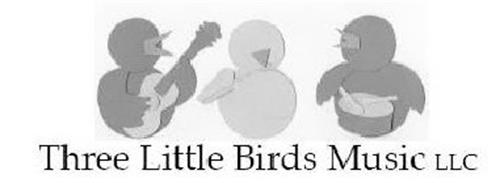 THREE LITTLE BIRDS MUSIC LLC