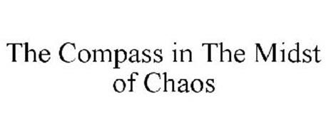 THE COMPASS IN THE MIDST OF CHAOS
