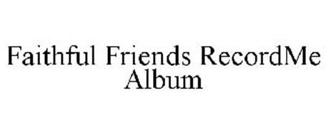 FAITHFUL FRIENDS RECORDME ALBUM
