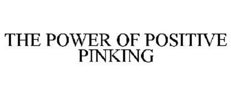 THE POWER OF POSITIVE PINKING