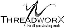 THREADWORX FOR ALL YOUR STITCHING NEEDS