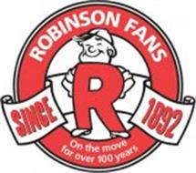 ROBINSON FANS R ON THE MOVE FOR OVER 100 YEARS SINCE 1892