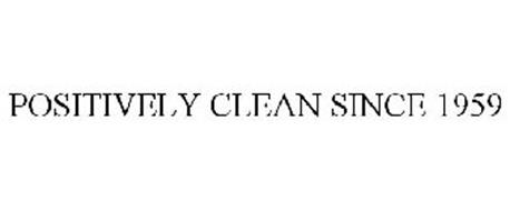 POSITIVELY CLEAN SINCE 1959
