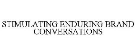 STIMULATING ENDURING BRAND CONVERSATIONS