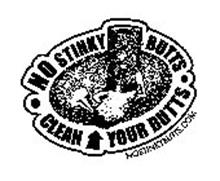 . NO STINKY BUTTS . CLEAN YOUR BUTTS NOSTINKYBUTTS.COM