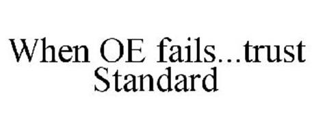 WHEN OE FAILS...TRUST STANDARD