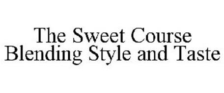 THE SWEET COURSE BLENDING STYLE AND TASTE