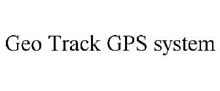 GEO TRACK GPS SYSTEM