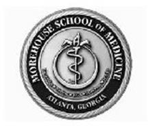 MOREHOUSE SCHOOL OF MEDICINE ATLANTA, GEORGIA KNOWLEDGE*WISDOM*1975*EXCELLENCE*SERVICE