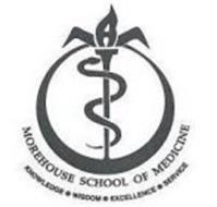 MOREHOUSE SCHOOL OF MEDICINE KNOWLEDGE · WISDOM · EXCELLENCE · SERVICE