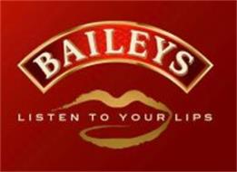 BAILEYS LISTEN TO YOUR LIPS