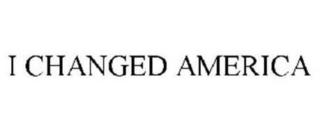 I CHANGED AMERICA