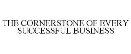 THE CORNERSTONE OF EVERY SUCCESSFUL BUSINESS