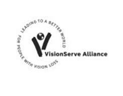 V VISIONSERVE ALLIANCE LEADING TO A BETTER WORLD FOR PEOPLE WITH VISION LOSS