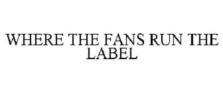 WHERE THE FANS RUN THE LABEL