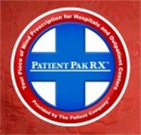 YOUR PIECE OF MIND PRESCRIPTION FOR HOSPITALS AND OUTPATIENT CENTERS PATIENT PAK RX PROVIDED BY THE PATIENT COMPANY