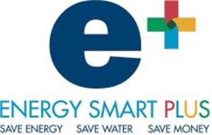 E+ ENERGY SMART PLUS SAVE ENERGY SAVE WATER SAVE MONEY