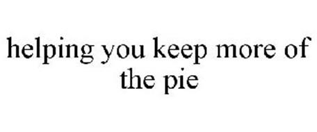 HELPING YOU KEEP MORE OF THE PIE
