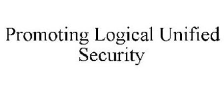 PROMOTING LOGICAL UNIFIED SECURITY