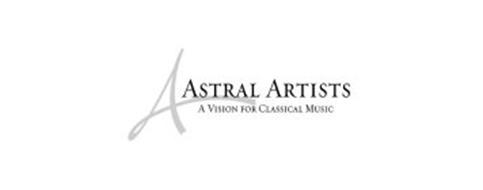 A ASTRAL ARTISTS A VISION FOR CLASSICAL MUSIC