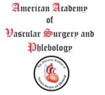 AMERICAN ACADEMY OF VASCULAR SURGERY AND PHLEBOLOGY THE AMERICAN ACADEMY OF VASCULAR SURGERY AND PHLEBOLOGY
