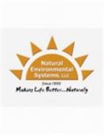 NATURAL ENVIRONMENTAL SYSTEMS, LLC SINCE 1990 MAKING LIFE BETTER...NATURALLY