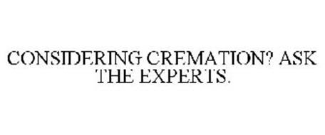 CONSIDERING CREMATION? ASK THE EXPERTS.