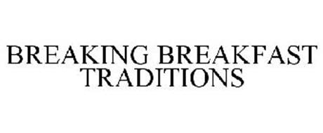 BREAKING BREAKFAST TRADITIONS