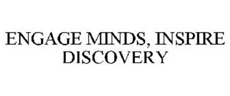 ENGAGE MINDS, INSPIRE DISCOVERY