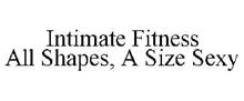INTIMATE FITNESS ALL SHAPES, A SIZE SEXY