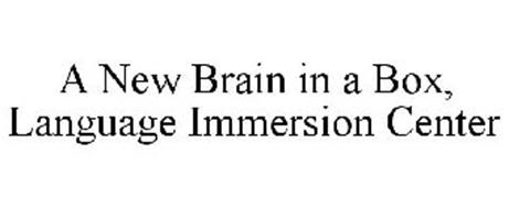 A NEW BRAIN IN A BOX, LANGUAGE IMMERSION CENTER