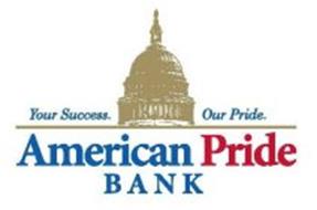 YOUR SUCCESS. OUR PRIDE. AMERICAN PRIDE BANK