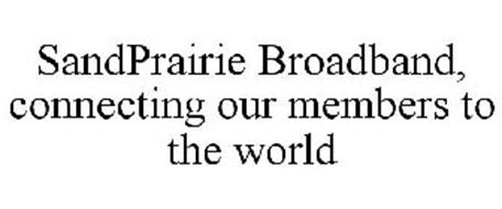 SANDPRAIRIE BROADBAND, CONNECTING OUR MEMBERS TO THE WORLD