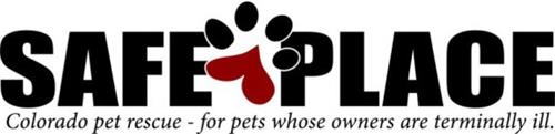 SAFE PLACE COLORADO PET RESCUE - FOR PETS WHOSE OWNERS ARE TERMINALLY ILL.