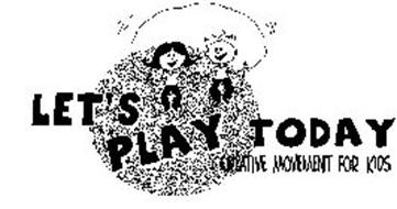 LET'S PLAY TODAY CREATIVE MOVEMENT FOR KIDS