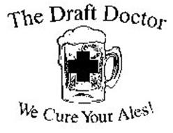 THE DRAFT DOCTOR WE CURE YOUR ALES!